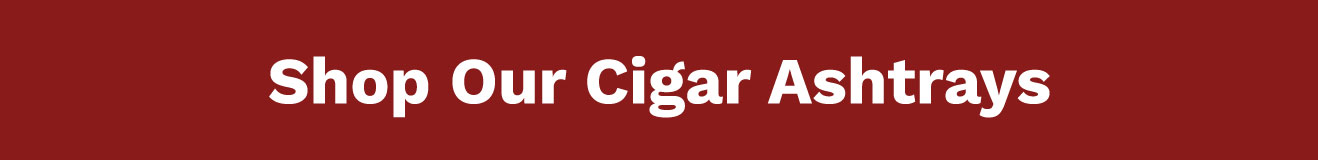 Shop Our Cigar Ashtrays Buy Button