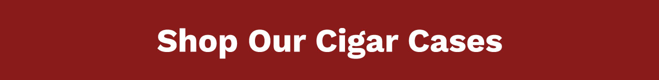 Shop Our Cigar Cases Buy Button